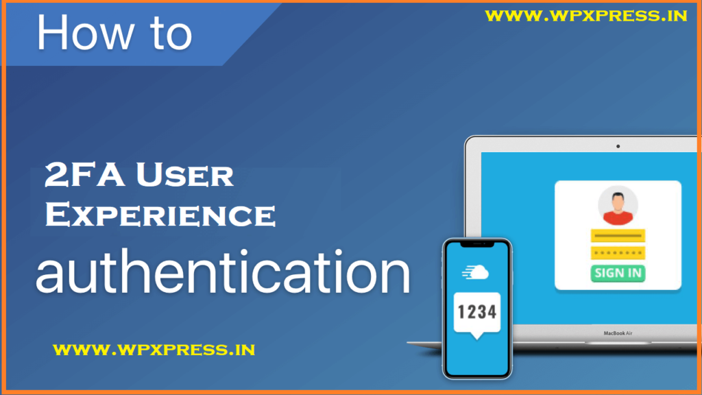 2FA User Experience अनुभव सुधारण्यासाठी कसे 2023