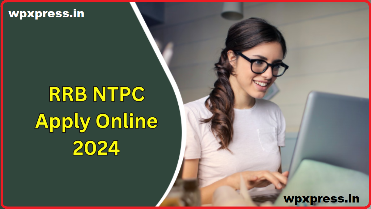RRB NTPC Apply Online 2024, Online Apply Link for Graduate and UG Posts