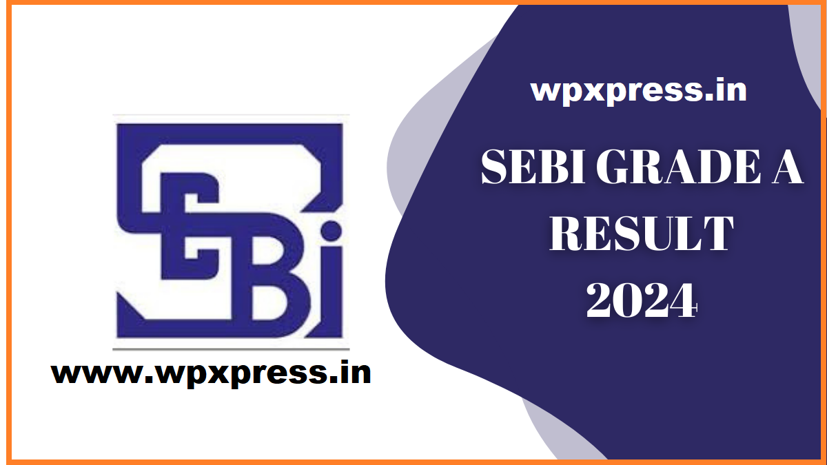 SEBI Grade A Mains Result 2024 Out, Phase 2 New Result Link